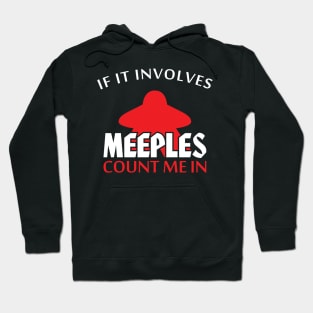 If It Involves Meeples Count Me In Board Game Tabletop Hoodie